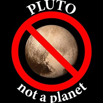 Artwork thumbnail, Pluto is not a planet - Solar System - Astronomy - Dwarf Planet by notstuff