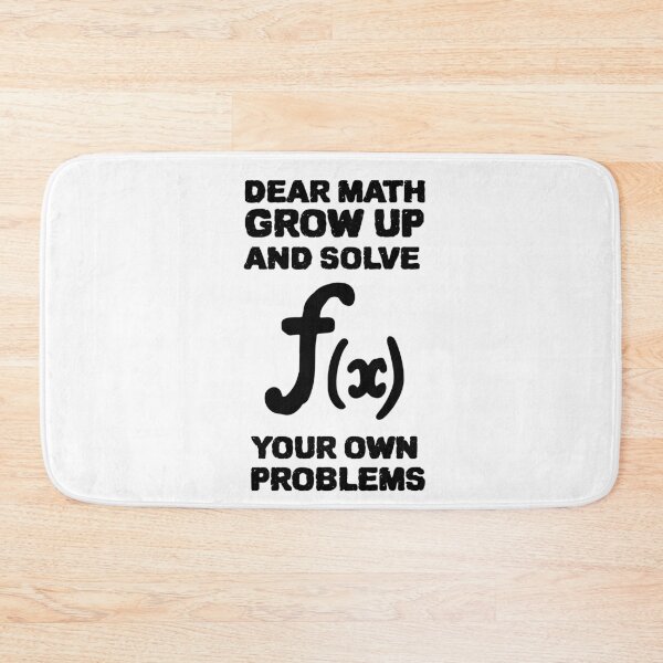 Item preview, DEAR MATH GROW UP AND SOLVE YOUR OWN PROBLEMS designed and sold by YourEssentials.