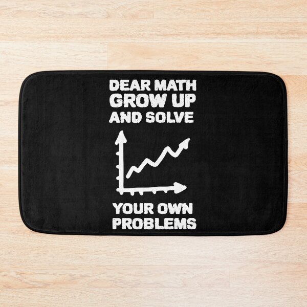 Item preview, DEAR MATH GROW UP AND SOLVE YOUR OWN PROBLEMS designed and sold by YourEssentials.