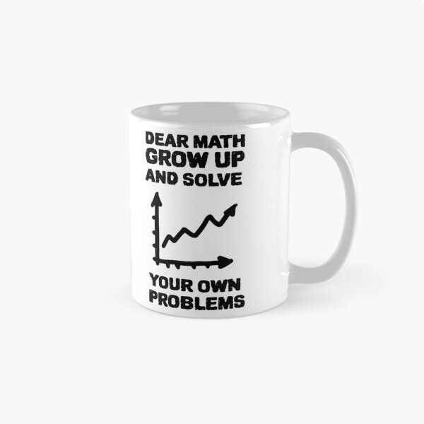Item preview, DEAR MATH GROW UP AND SOLVE YOUR OWN PROBLEMS designed and sold by YourEssentials.