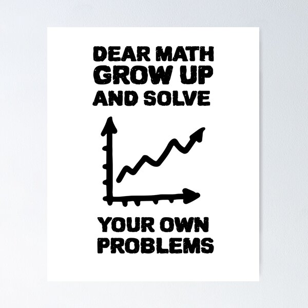 Item preview, DEAR MATH GROW UP AND SOLVE YOUR OWN PROBLEMS designed and sold by YourEssentials.