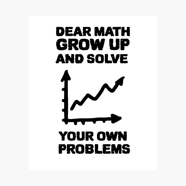 Item preview, DEAR MATH GROW UP AND SOLVE YOUR OWN PROBLEMS designed and sold by YourEssentials.