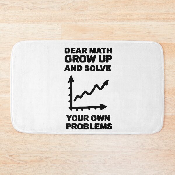 Item preview, DEAR MATH GROW UP AND SOLVE YOUR OWN PROBLEMS designed and sold by YourEssentials.