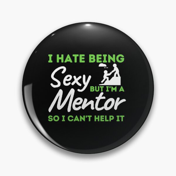 Item preview, I Hate Being Sexy But I'm A Mentor So I Can't Help It designed and sold by bifkee19.