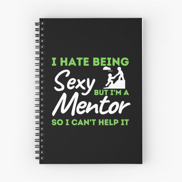 Item preview, I Hate Being Sexy But I'm A Mentor So I Can't Help It designed and sold by bifkee19.