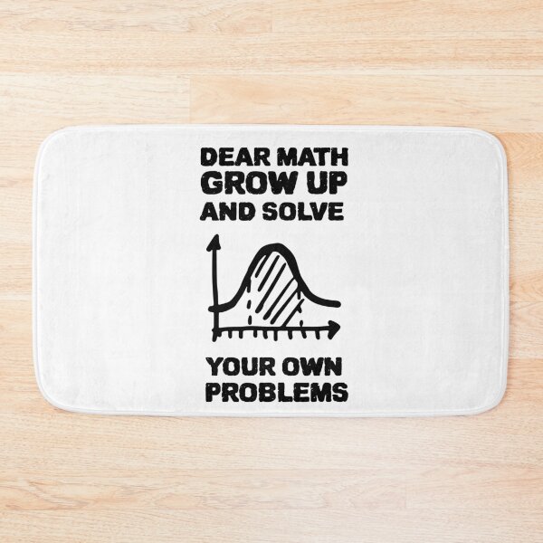 Item preview, DEAR MATH GROW UP AND SOLVE YOUR OWN PROBLEMS designed and sold by YourEssentials.