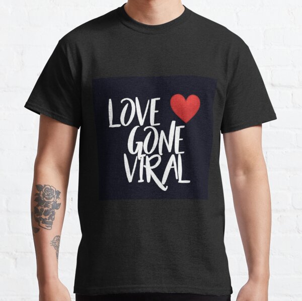 Love gone viral Classic T-Shirt