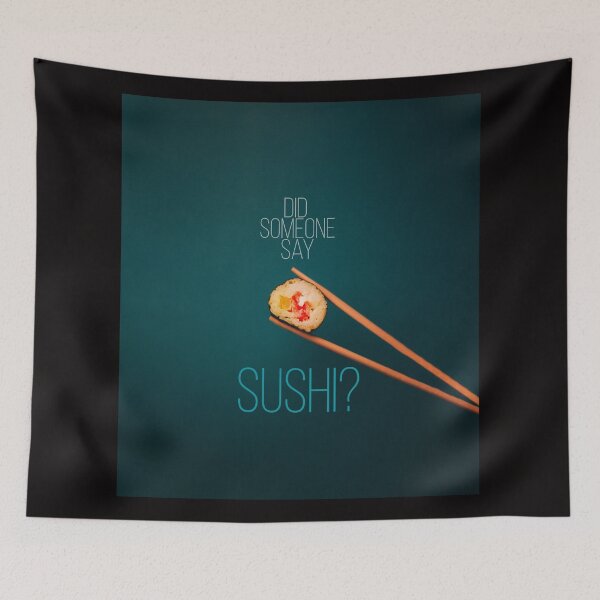 Item preview, Did Someone Say Sushi? designed and sold by thedvguy.