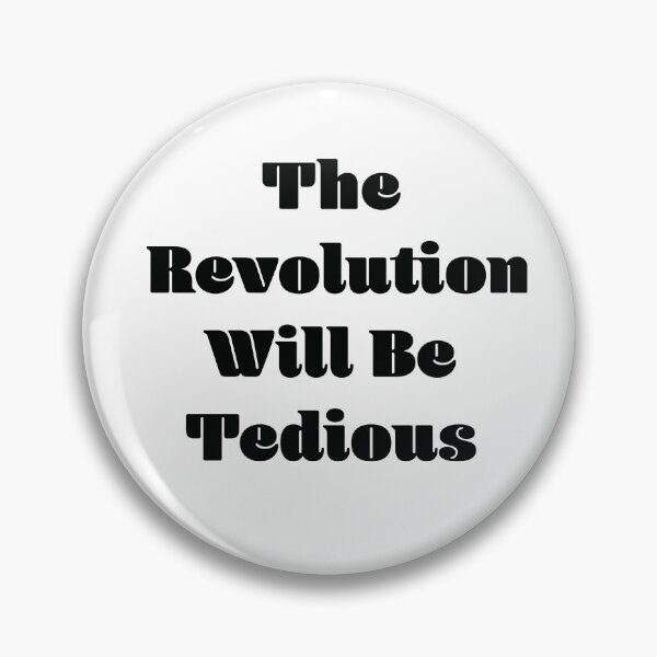 Item preview, The Revolution Will Be Tedious designed and sold by seacucumber.