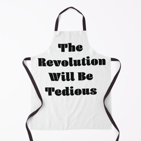 Item preview, The Revolution Will Be Tedious designed and sold by seacucumber.