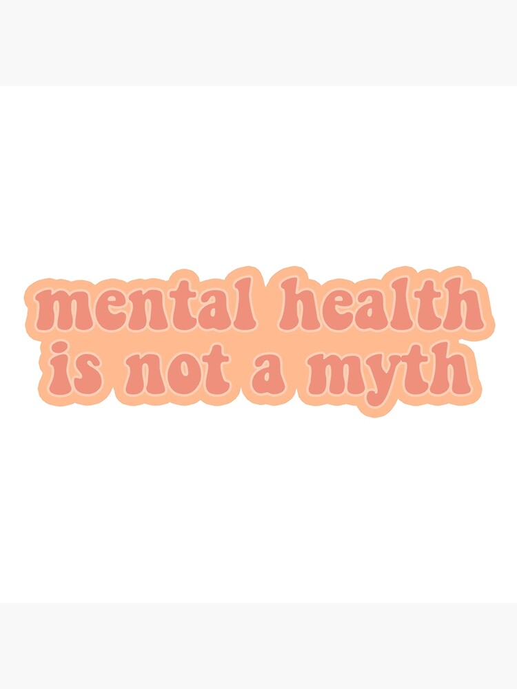 mental-health-is-not-a-myth-poster-for-sale-by-paintpsd-redbubble