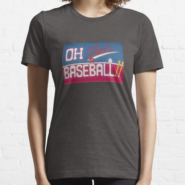 Oh! That's a Baseball  Essential T-Shirt