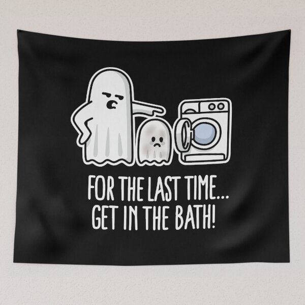 Item preview, For the last time get in the bath Halloween ghost Funny ghost Get in the bath washing machine comic  designed and sold by LaundryFactory.