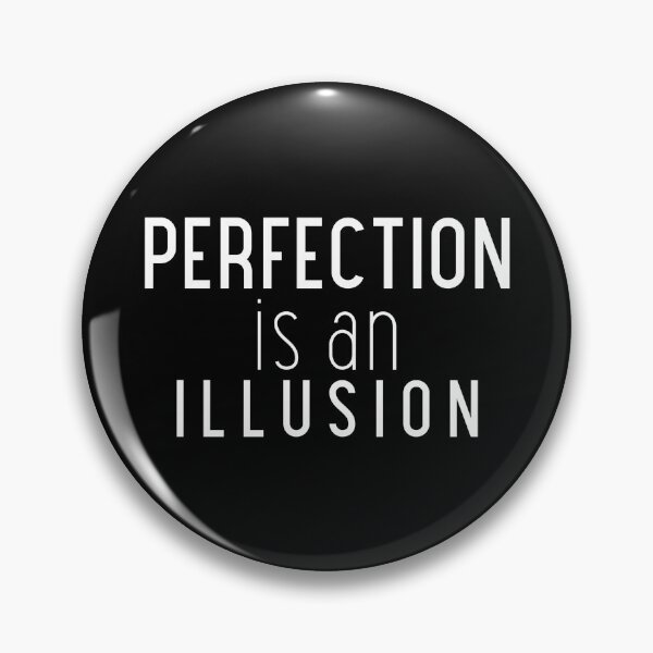 Item preview, Perfection Is An Illusion designed and sold by YOYOCollection.