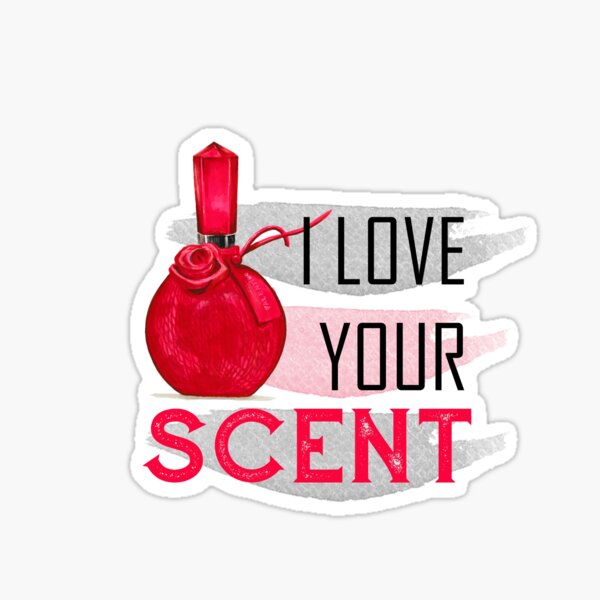 I LOVE YOUR SCENT Sticker for Sale by Svetlana Pelin