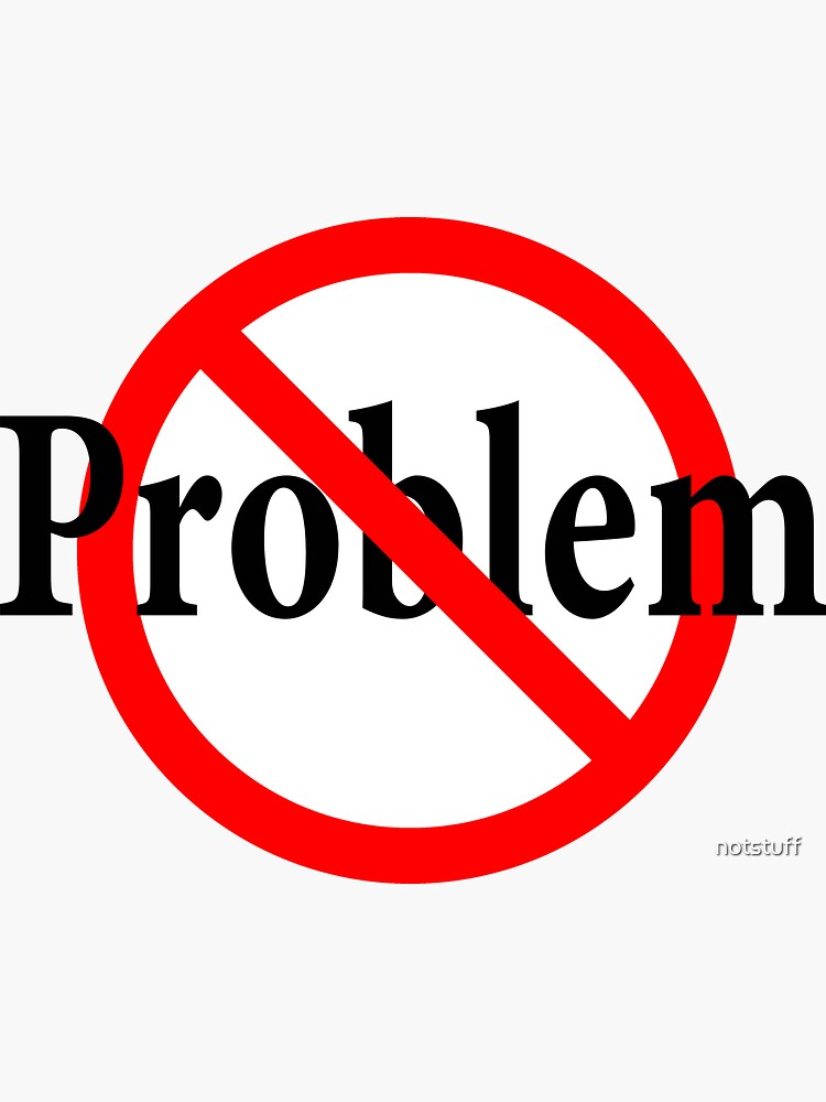 No Problem - Clear Sailing - Solution - All Good by notstuff