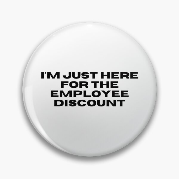 Item preview, I'm just here for the employee discount - black quote designed and sold by simplysharon.