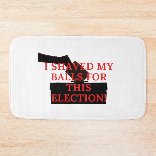 Item preview, Funny Election Meme: I Shaved My Balls For This Election! designed and sold by LevelUpMerch.