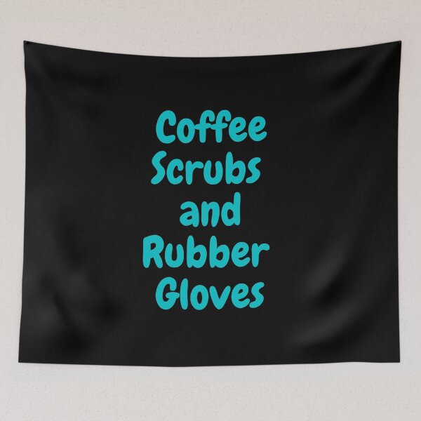 Item preview, Coffee Scrubs and Rubber Gloves - green on black quote designed and sold by simplysharon.