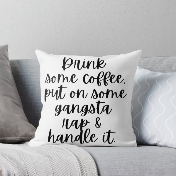 Item preview, Drink Some Coffee Put On Some Gangsta Rap And Handle It designed and sold by m95sim.