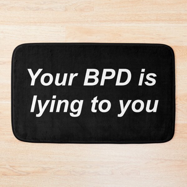 Item preview, Your bpd is lying to you designed and sold by KRISTAHR.