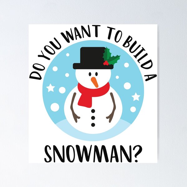 Snowman Christmas - Do You Want To Build a Snowman | Poster