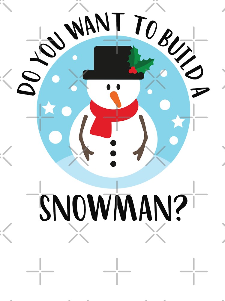 Do You Want To Build A Snowman' Kids' T-Shirt