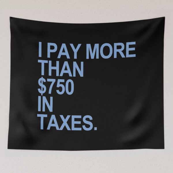 Item preview, I Pay More than $750 in Taxes (blue gray) designed and sold by Thelittlelord.