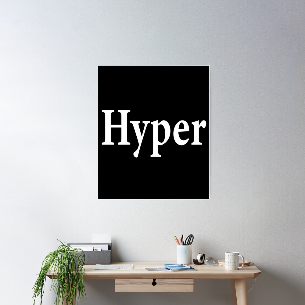 Hyper - Frantic - Anxious - Jumpy - High Strung Poster