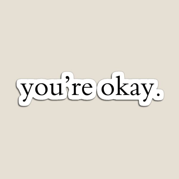 you're okay. Magnet