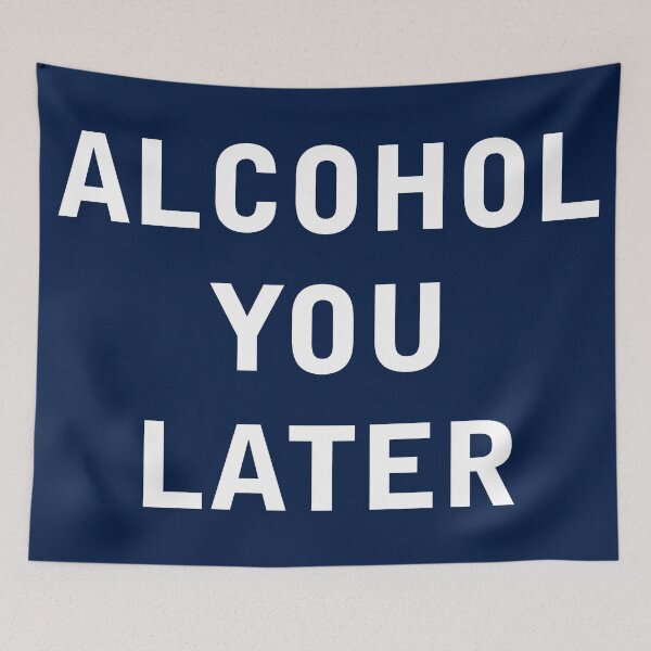 Item preview, Alcohol You Later designed and sold by ItsMeRuva.