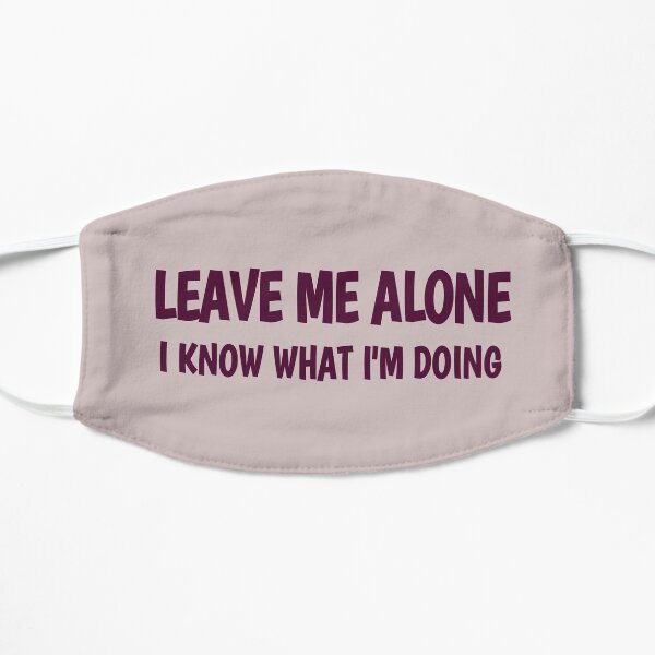 Leave me alone I know what I'm doing gifts idea - speed racing Mask