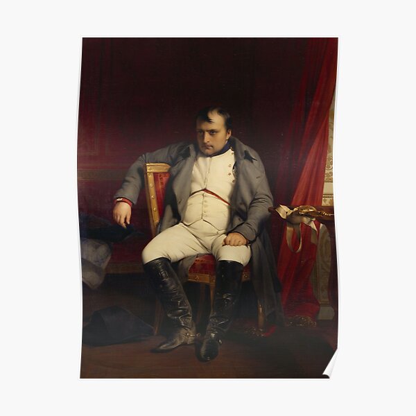 Napoléon Bonaparte Abdicated in Fontainebleau (1840) by Paul Delaroche Poster