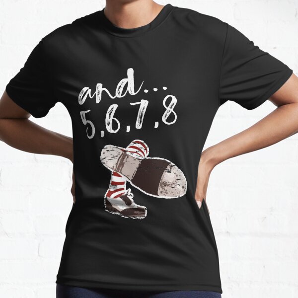 and... 5, 6, 7, 8 Dance design with tap shoes, The best fun gift for any dancer! tap dance art, #tapdanceart, tap fam Active T-Shirt