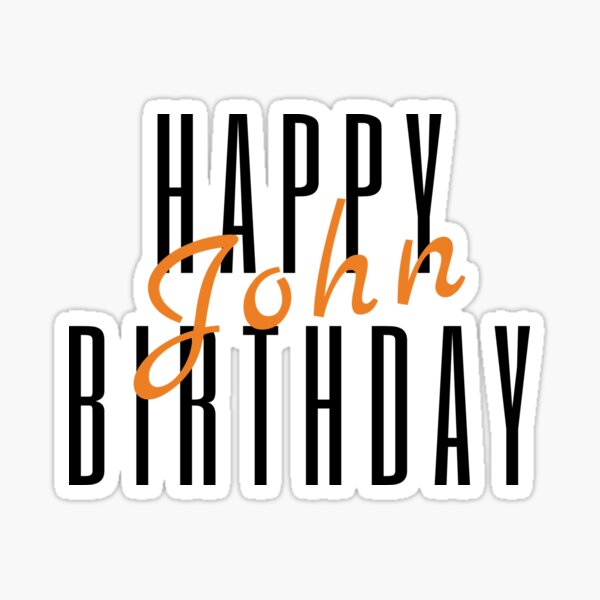 "Happy Birthday John birthday gift" Sticker for Sale by Trendelicious
