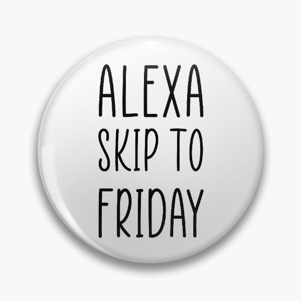 Item preview, Alexa skip to friday designed and sold by ramib.