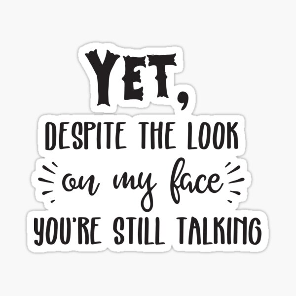 Youre Still Talking Sticker For Sale By Tomdarche Redbubble 