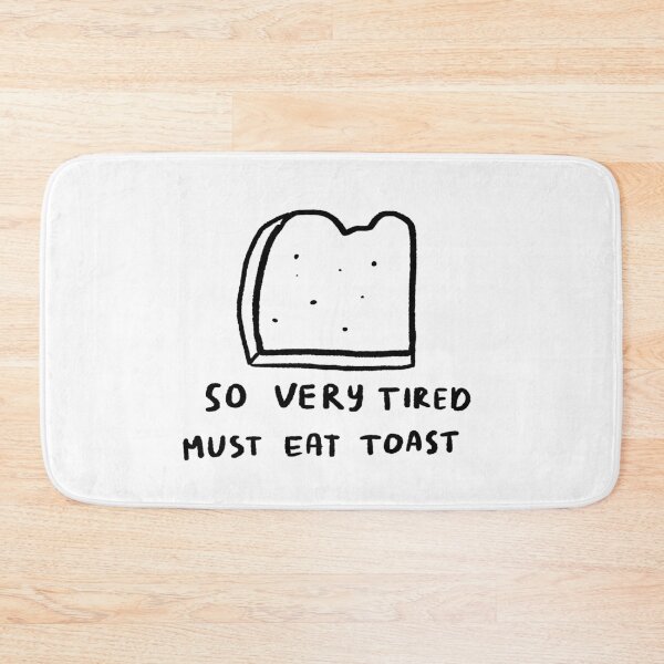 Item preview, So Very Tired, Must Eat Toast designed and sold by 4naans.