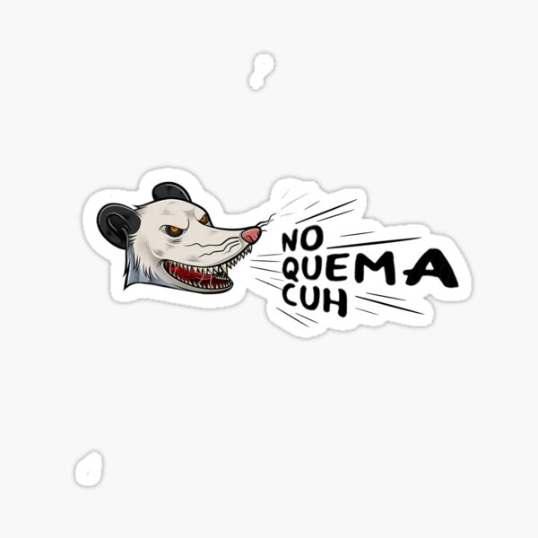 no quema cuh,Opossum El Cuhh,puro Takuache Sticker.