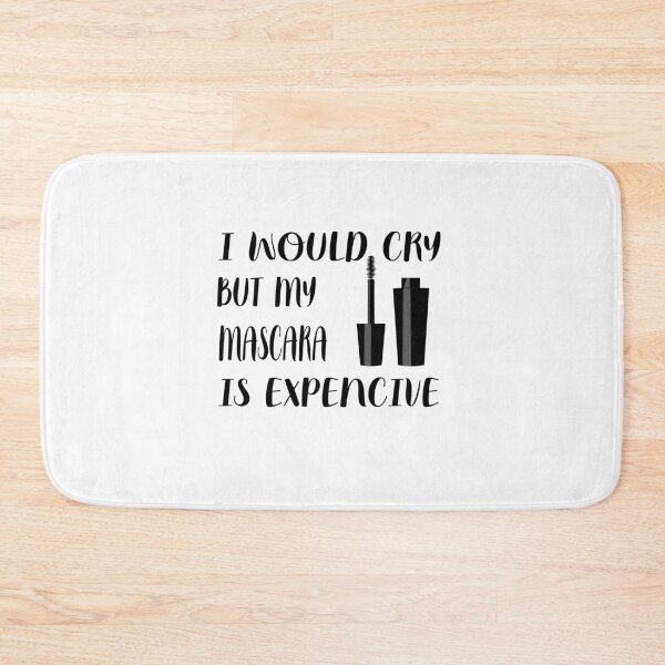 Item preview, I Would Cry But My Mascara Is Expencive  designed and sold by yoyodsing15.