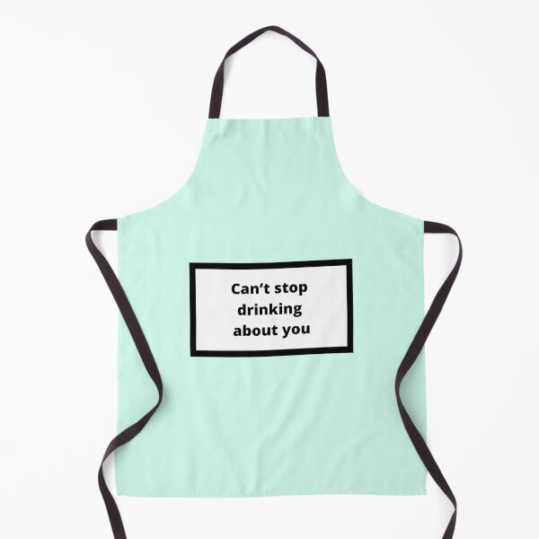Item preview, Can't stop drinking about you designed and sold by Omeris.