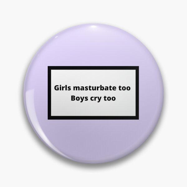 Item preview, Girls masturbate too Boys cry too designed and sold by Omeris.