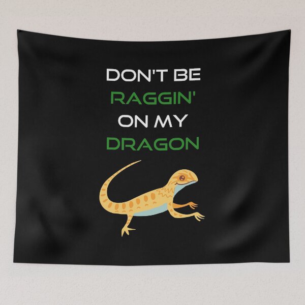 Item preview, Don't Be Raggin On My Dragon designed and sold by Dandistries.