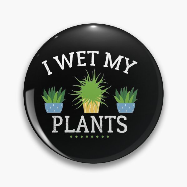 Item preview, I Wet My Plants designed and sold by OliDesigns.