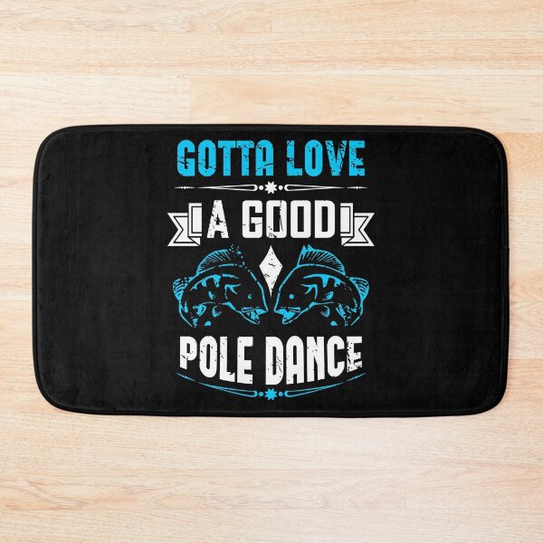 Item preview, Gotta Love A Good Pole Dance - Funny Fisherman Fisher Design designed and sold by designsnmore.