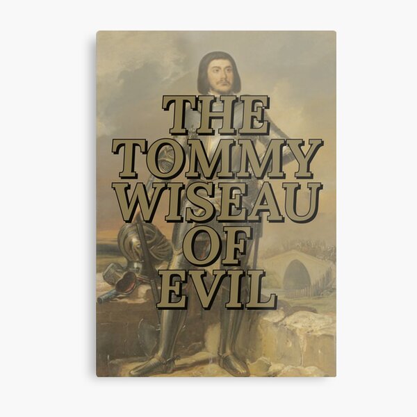 Gilles de Rais AKA Tommy Wiseau Metal Print