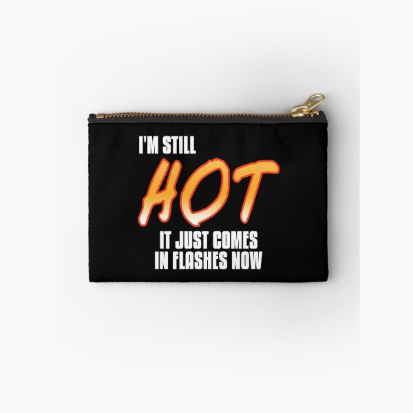 Item preview, I'm still hot, just comes in flashes Menopause designed and sold by NeXore.