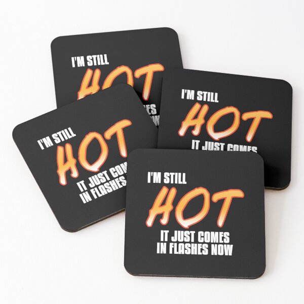 Item preview, I'm still hot, just comes in flashes Menopause designed and sold by NeXore.