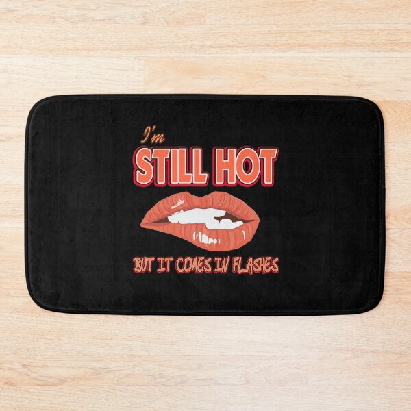 Item preview, I'm still hot, just comes in flashes Menopause designed and sold by NeXore.