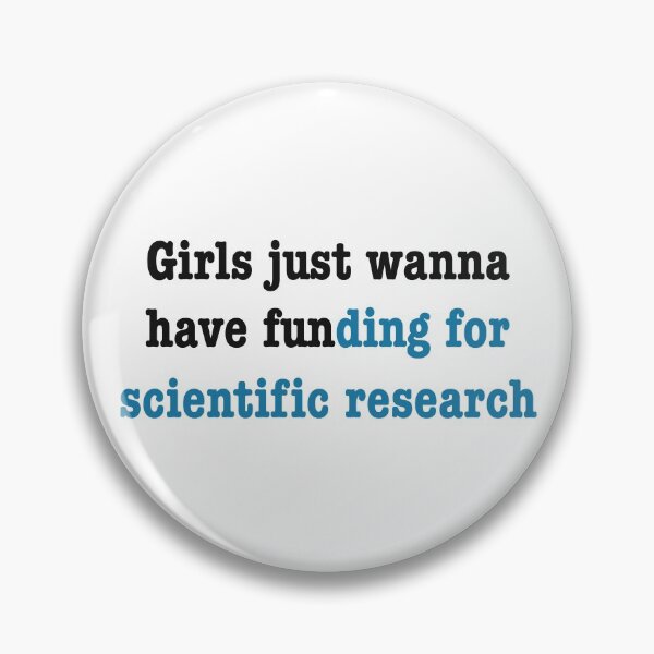 Item preview, Girls just wanna have funding for scientific research in blue designed and sold by ToriaScarlett.